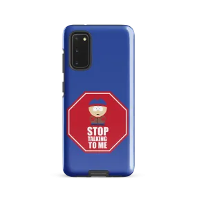 South Park Stan Stop Talking To Me Tough Phone Case - Samsung