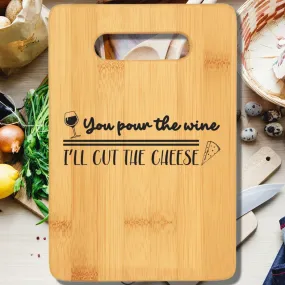 You Pour the Wine I'll Cut the Chee Cutting Board